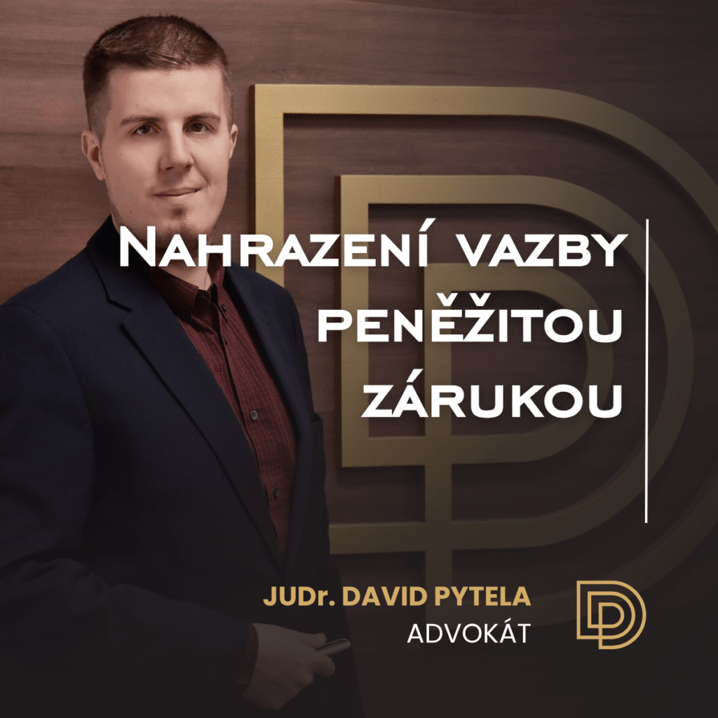 Nahrazení vazby peněžitou zárukou